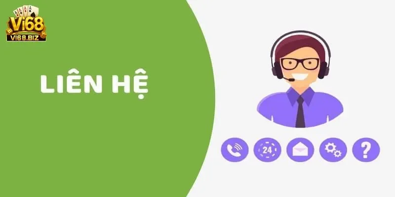 Liên hệ Vi68 Các trường hợp cần liên hệ Vi68